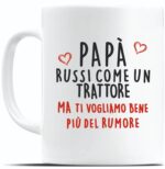 papà russi come un trattore ma ti vogliamo bene più del rumore